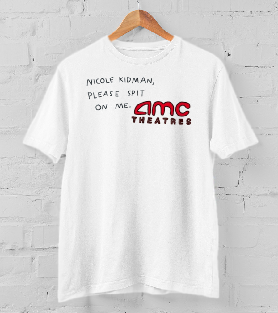 Nicole Kidman Please Spit On Me AMC Theatres T-Shirt