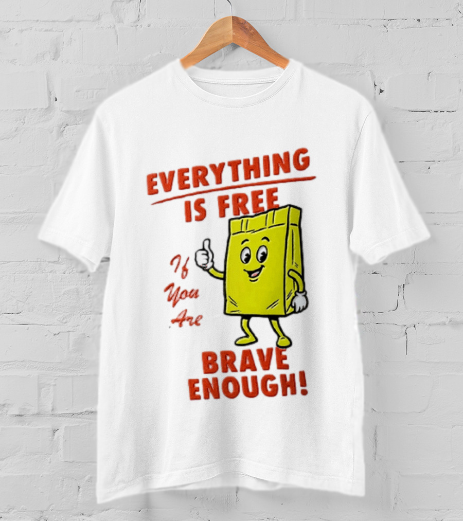Everything Is Free If You Are Brave Enough Yellow Shopping Bag T-Shirt