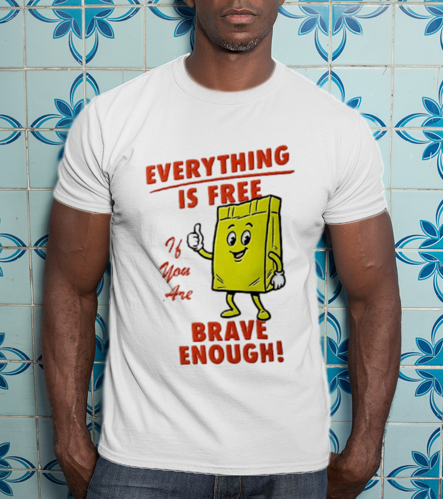Everything Is Free If You Are Brave Enough Yellow Shopping Bag T-Shirt