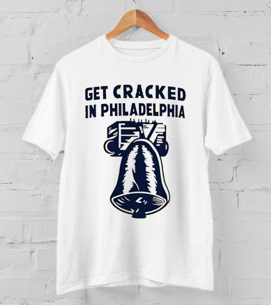Get Cracked In Philadelphia Liberty Bell T-Shirt