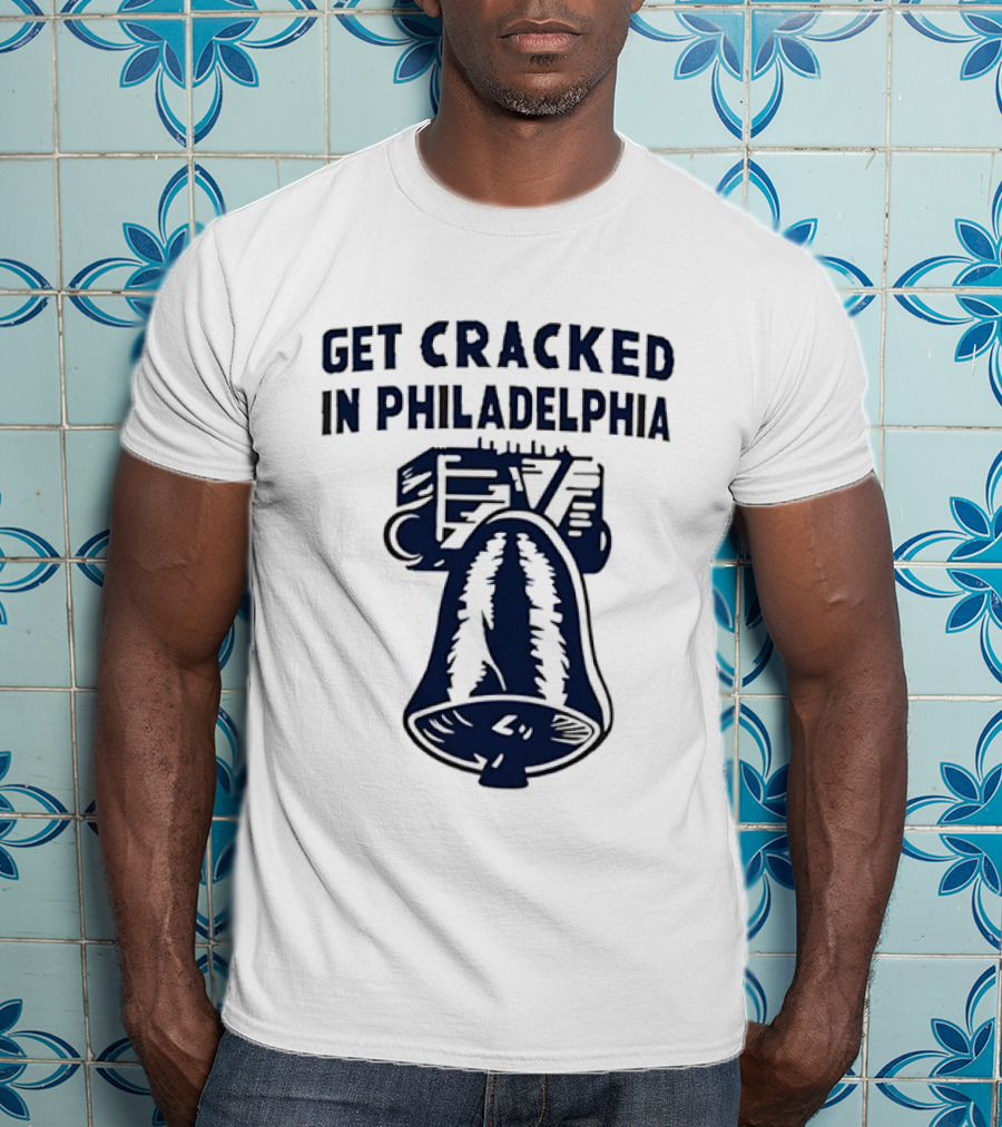 Get Cracked In Philadelphia Liberty Bell T-Shirt