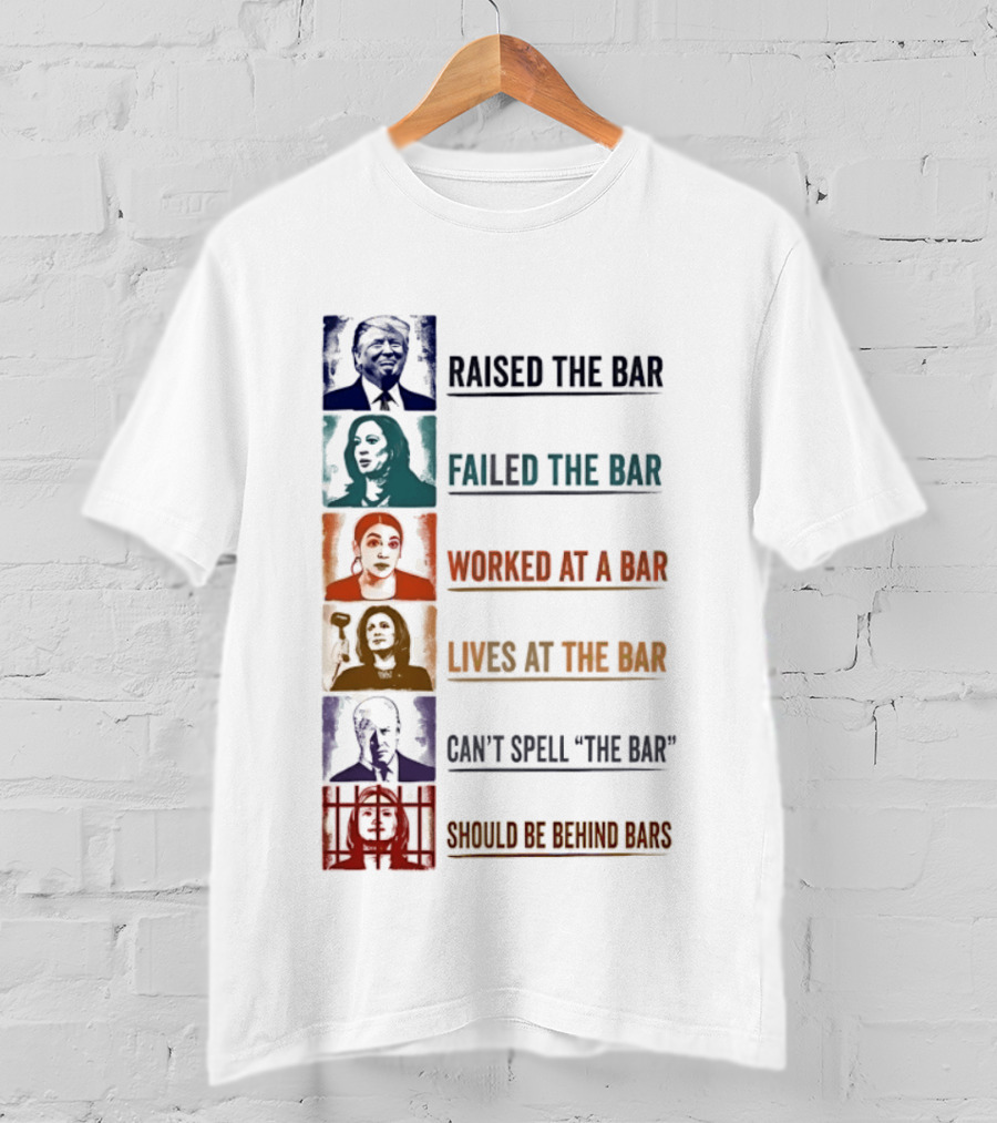 Raised Failed Worked Likes Can't Spell Should Be Behind Bars Political Comparison T-Shirt