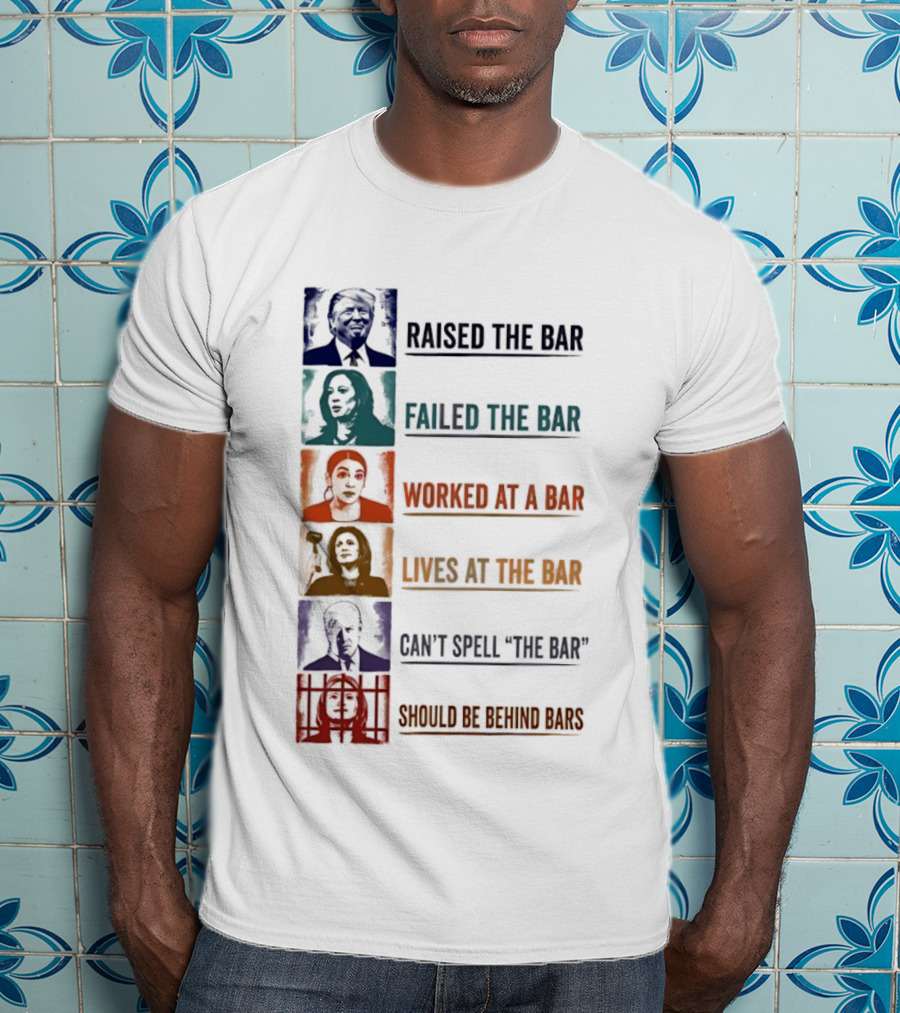Raised Failed Worked Likes Can't Spell Should Be Behind Bars Political Comparison T-Shirt