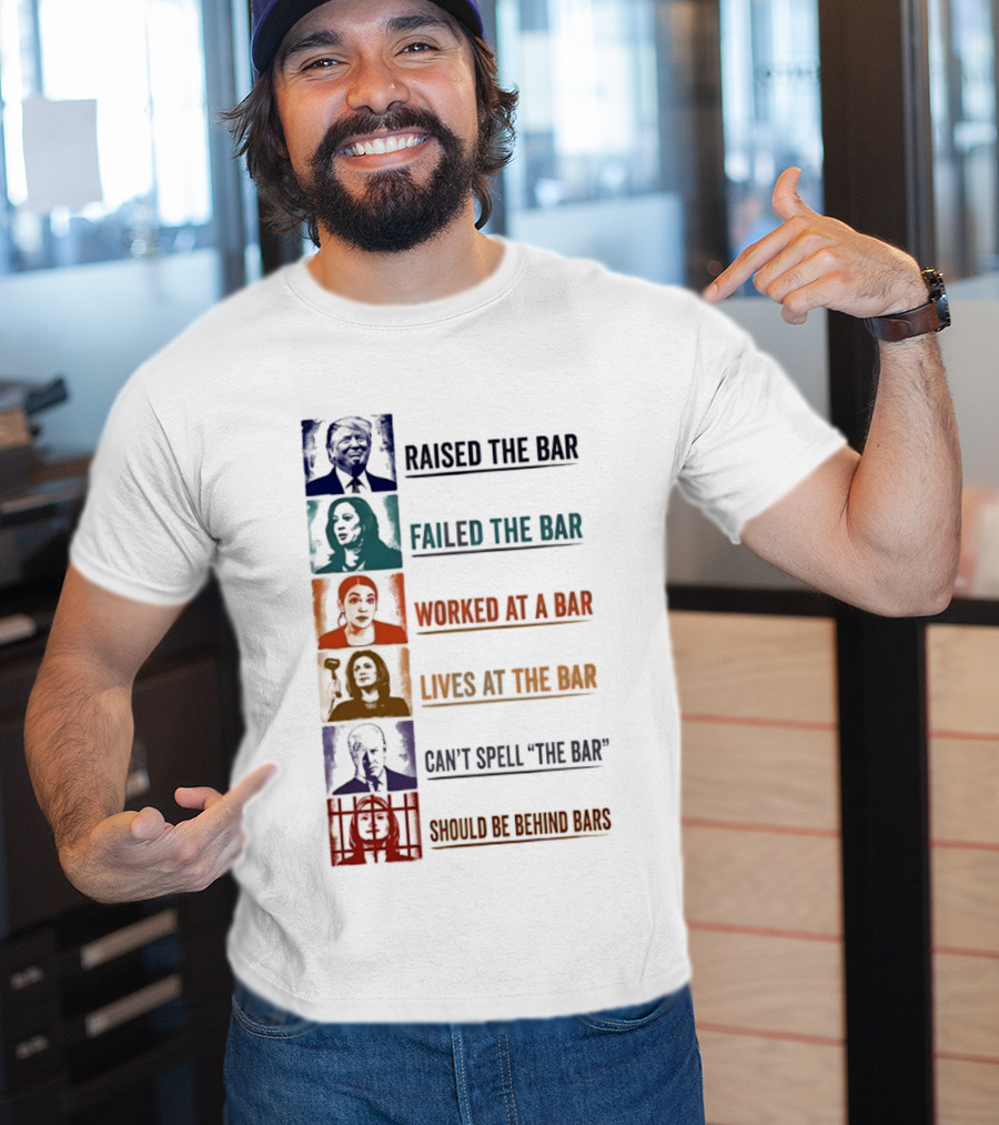 Raised Failed Worked Likes Can't Spell Should Be Behind Bars Political Comparison T-Shirt