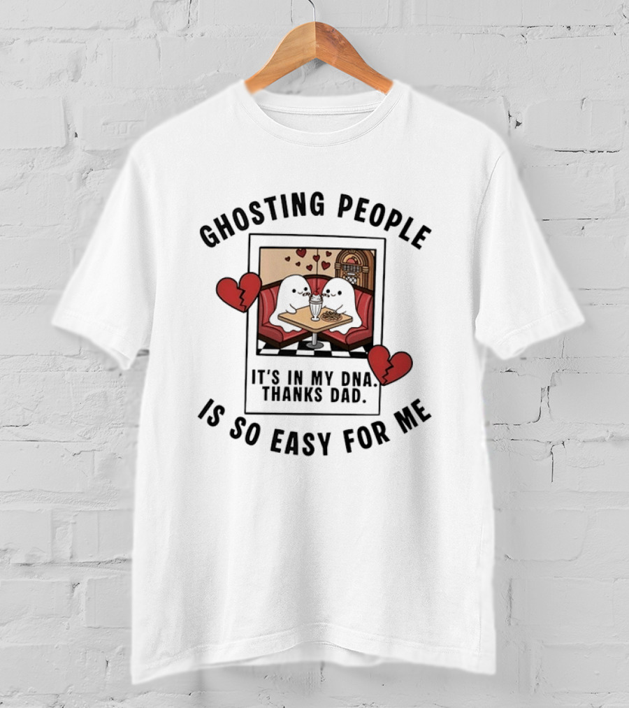 Ghosting People Is So Easy For Me It's In My DNA Thanks Dad Vintage Style Heartbreak Diner Scene T-Shirt
