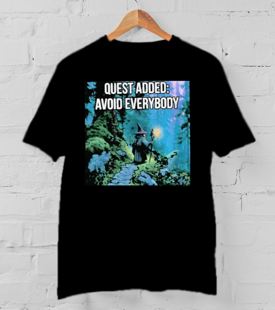 Quest Added Avoid Everybody Wizard Adventure Forest T-Shirt