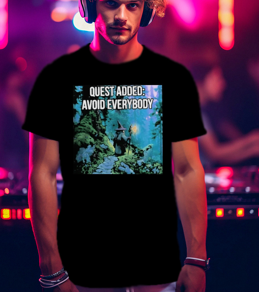 Quest Added Avoid Everybody Wizard Adventure Forest T-Shirt