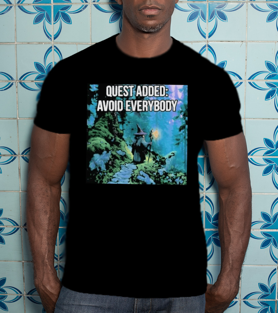 Quest Added Avoid Everybody Wizard Adventure Forest T-Shirt