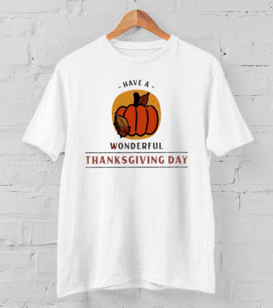 Have A Wonderful Thanksgiving Day Pumpkin T-Shirt
