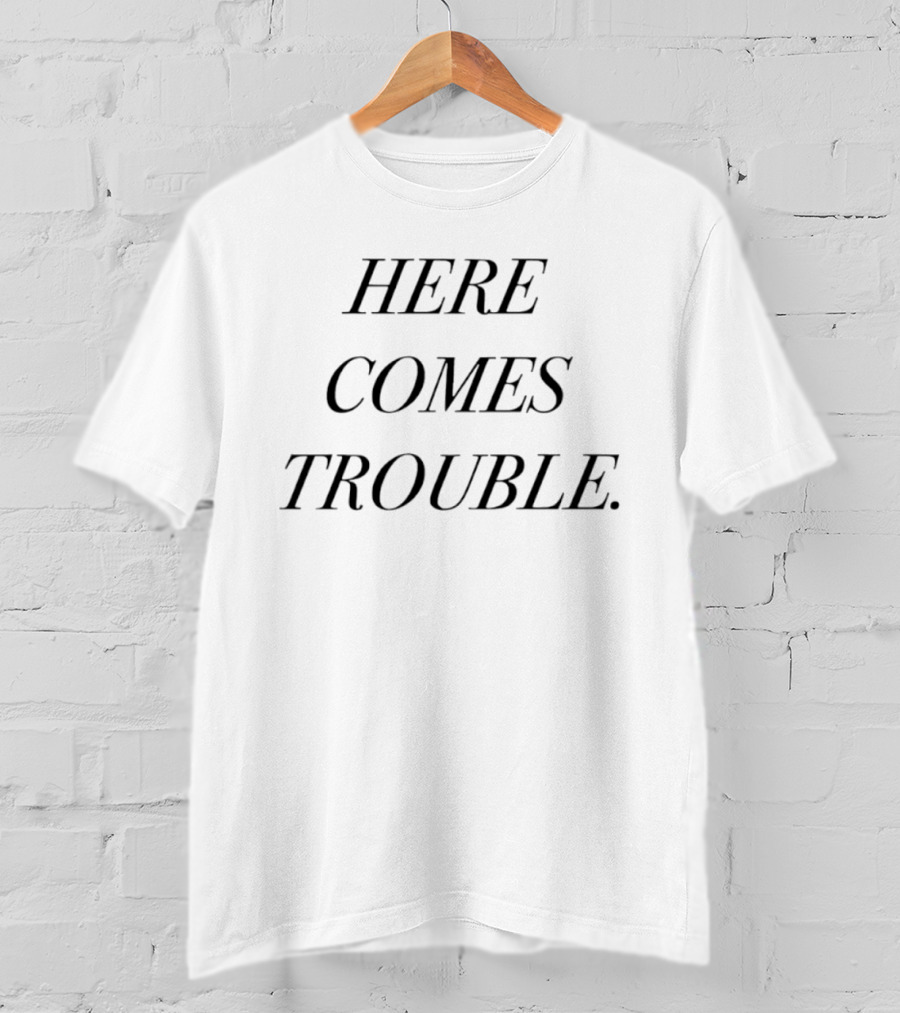 Here Comes Trouble Saying Mischief Phrase T-Shirt