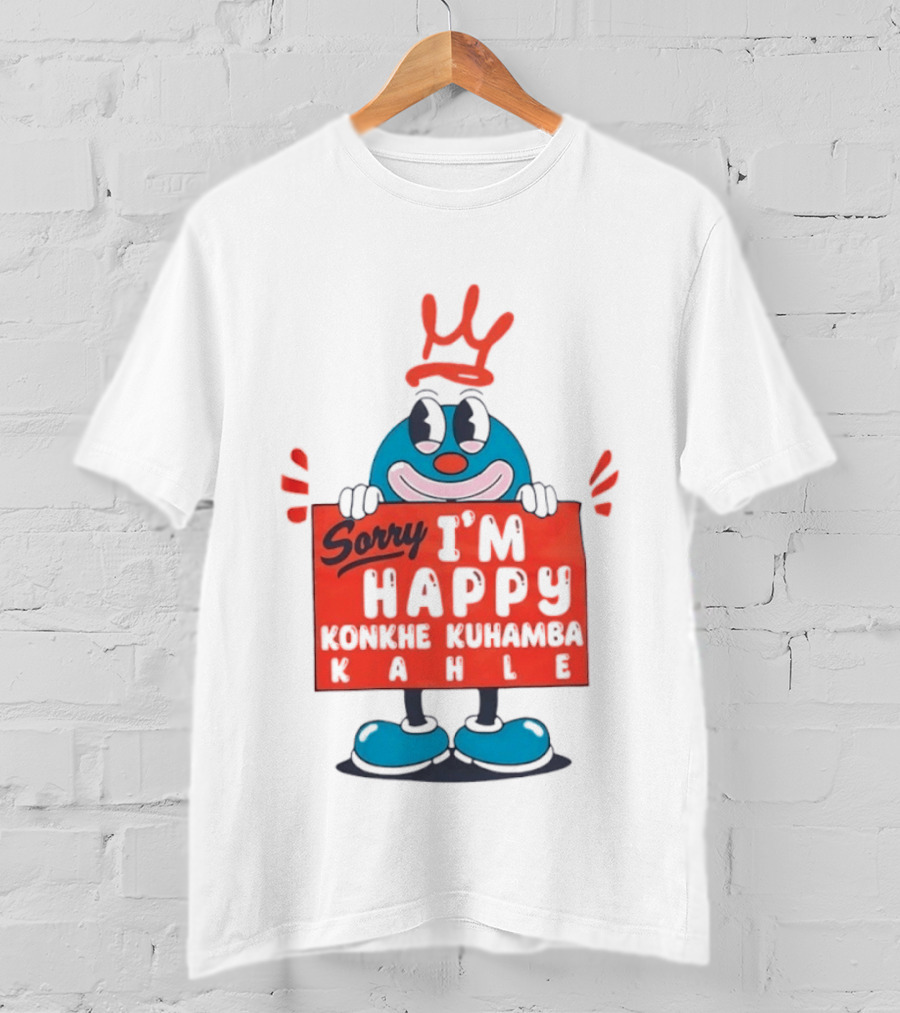 Sorry I'm Happy Konkhe Kuhamba Kahle Cartoon Character With Crown T-Shirt