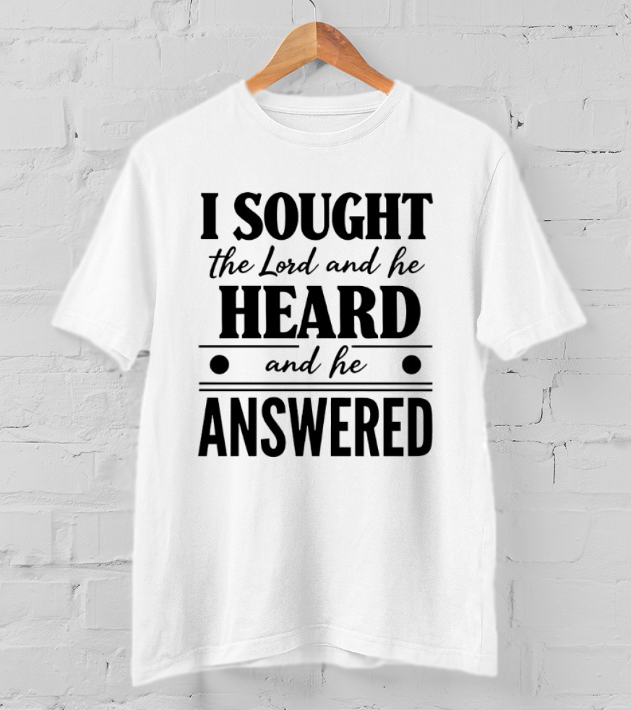 I Sought The Lord And He Heard And He Answered Biblical Verse T-Shirt
