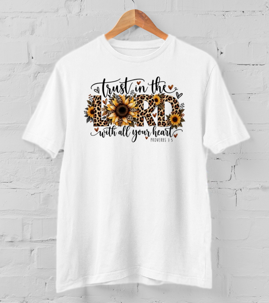 Trust In The Lord With All Your Heart Sunflower Leopard Proverbs 3 5 T-Shirt
