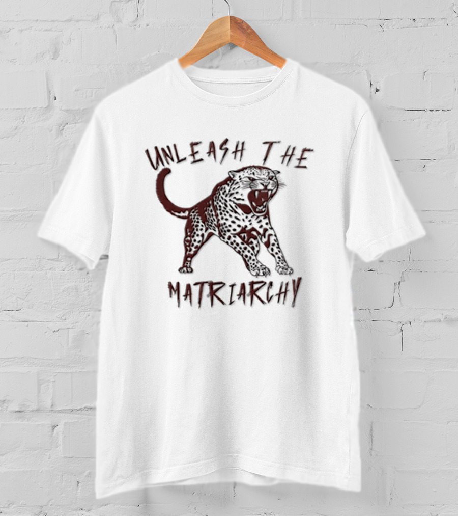 Unleash The Matriarchy Roaring Spotted Leopard T-Shirt