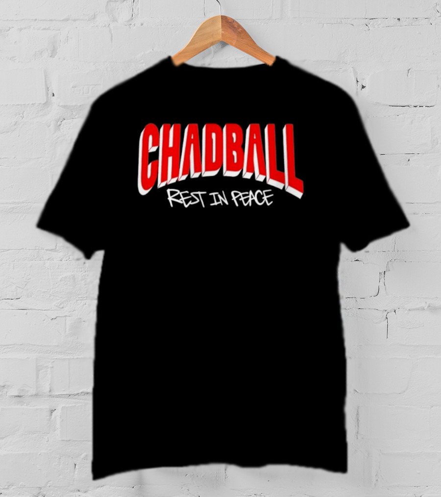 Chadball Rest In Peace Memorial RIP T-Shirt