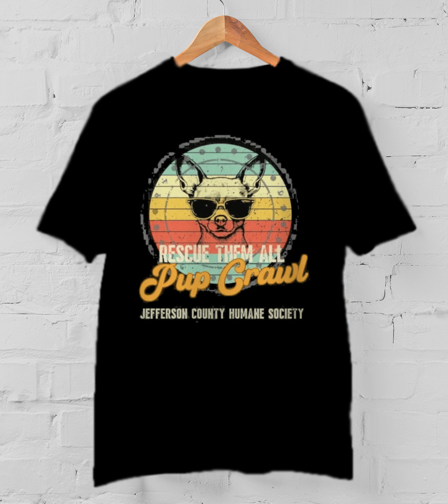Chihuahua Rescue Them All Pup Crawl Jefferson County Humane Society T-Shirt
