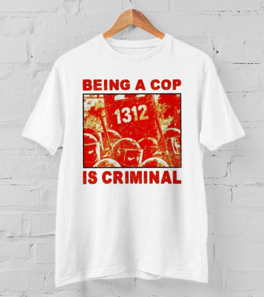 Being A Cop Is Criminal 1312 Riot Protest Distressed Red T-Shirt