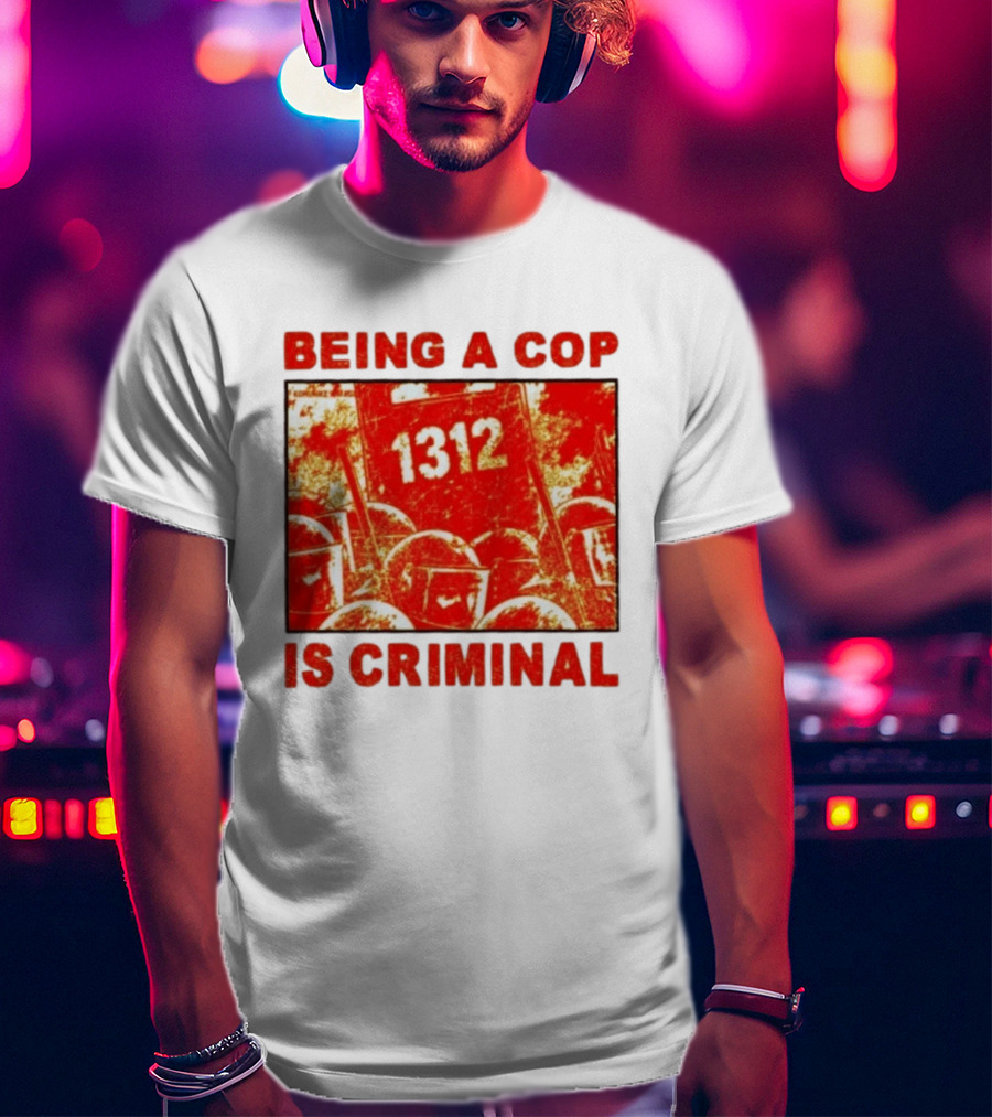 Being A Cop Is Criminal 1312 Riot Protest Distressed Red T-Shirt