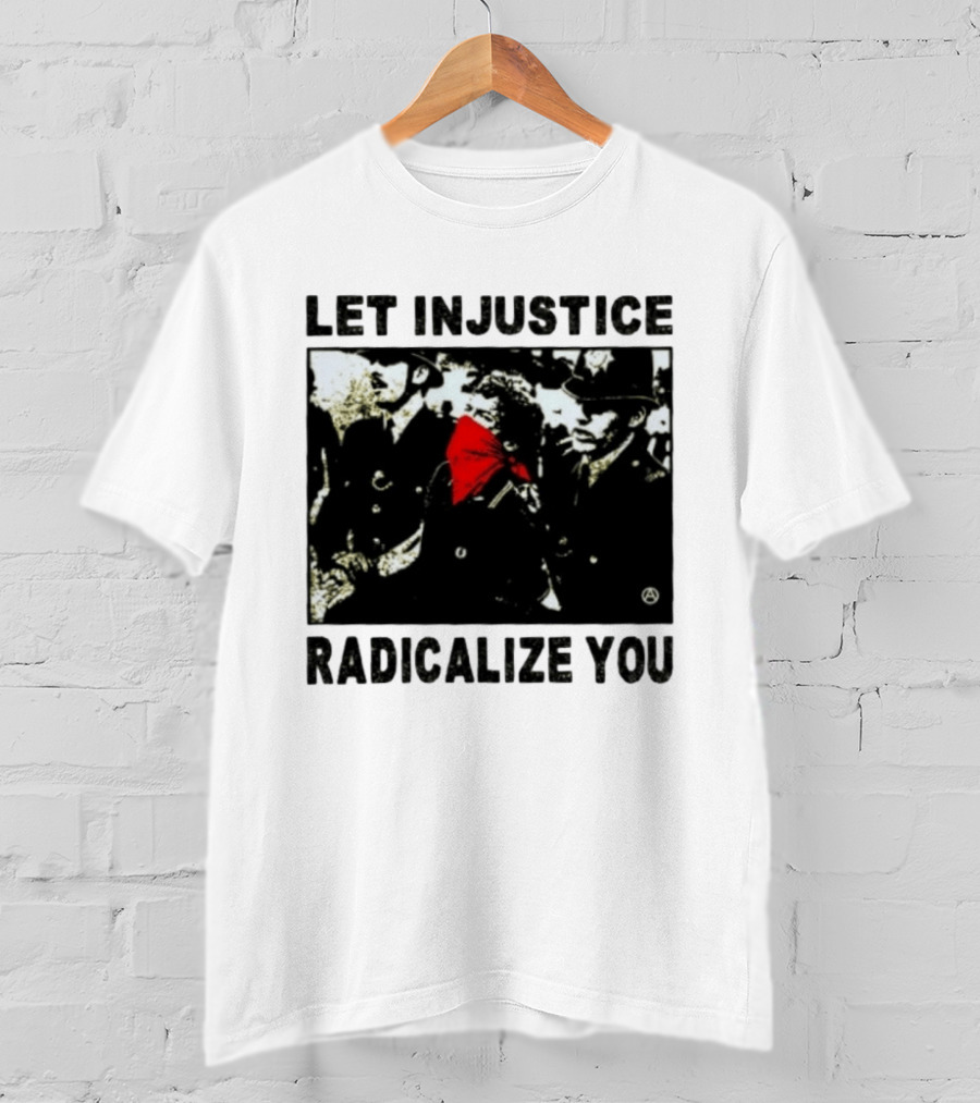 Let Injustice Radicalize You Political Protest Red Bandana Symbolism T-Shirt