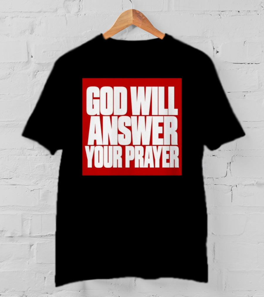 God Will Answer Your Prayer Bold Statement In White On Red T-Shirt
