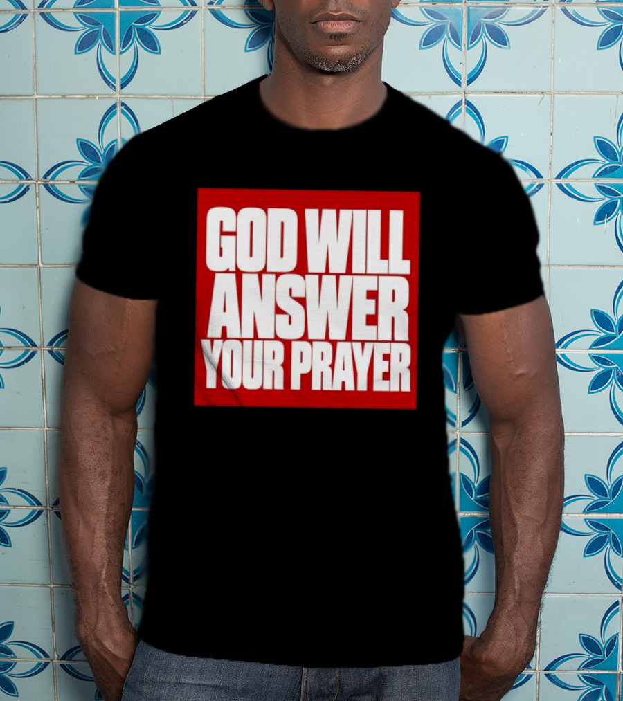 God Will Answer Your Prayer Bold Statement In White On Red T-Shirt