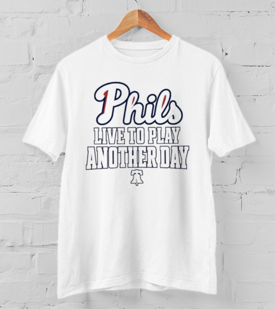 Phils Live To Play Another Day Philadelphia Phillies MLB Team T-Shirt