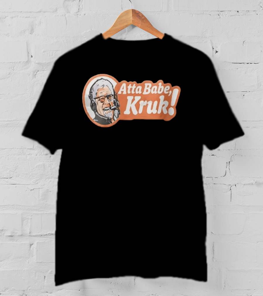 Atta Babe Kruk Philadelphia Phillies John Kruk T-Shirt