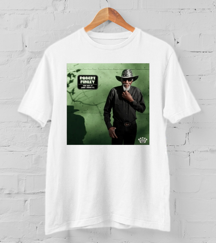 Robert Finley You Got It And I Need It New Single Release T-Shirt