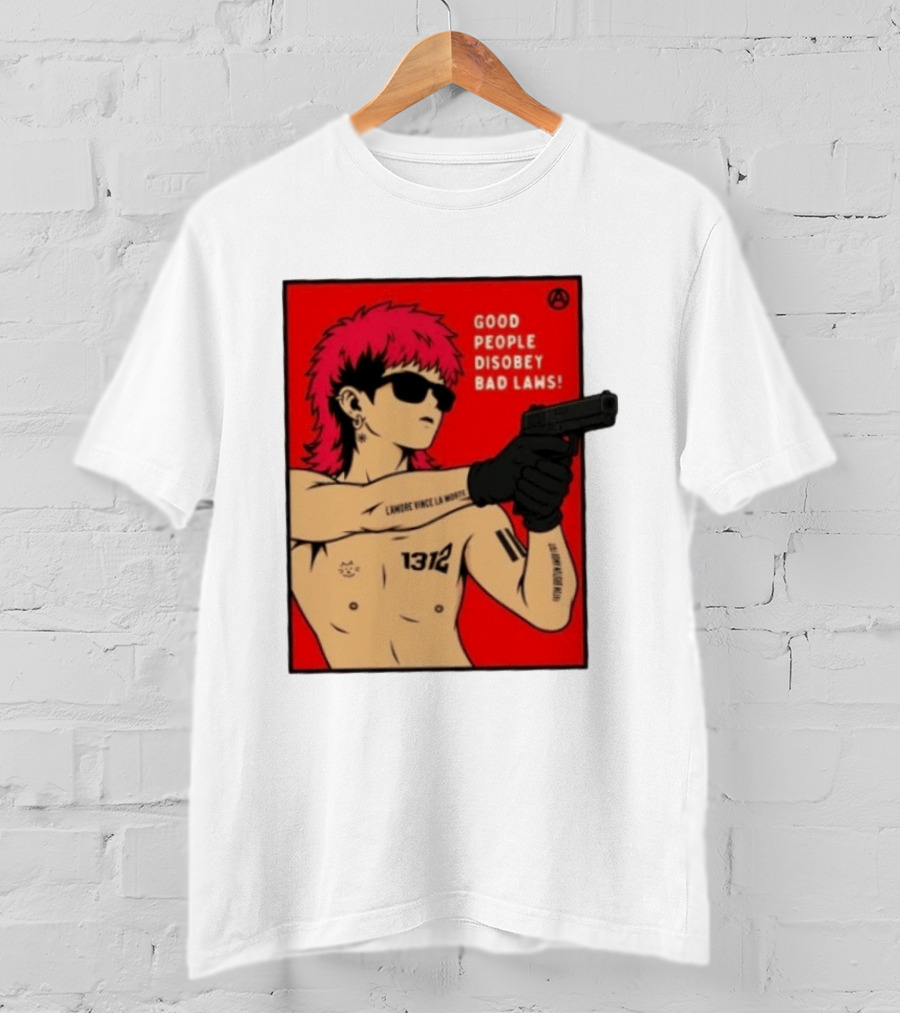 Good People Disobey Bad Laws 1312 Punk Aesthetic L'Amore Vince La Morte T-Shirt