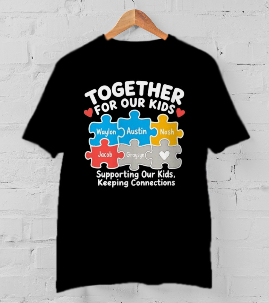 Together For Our Kids Waylon Austin Nash Jacob Graysyn Supporting Our Kids Keeping Connections T-Shirt