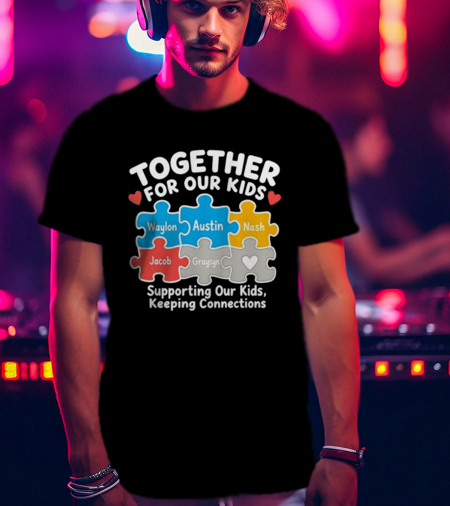 Together For Our Kids Waylon Austin Nash Jacob Graysyn Supporting Our Kids Keeping Connections T-Shirt