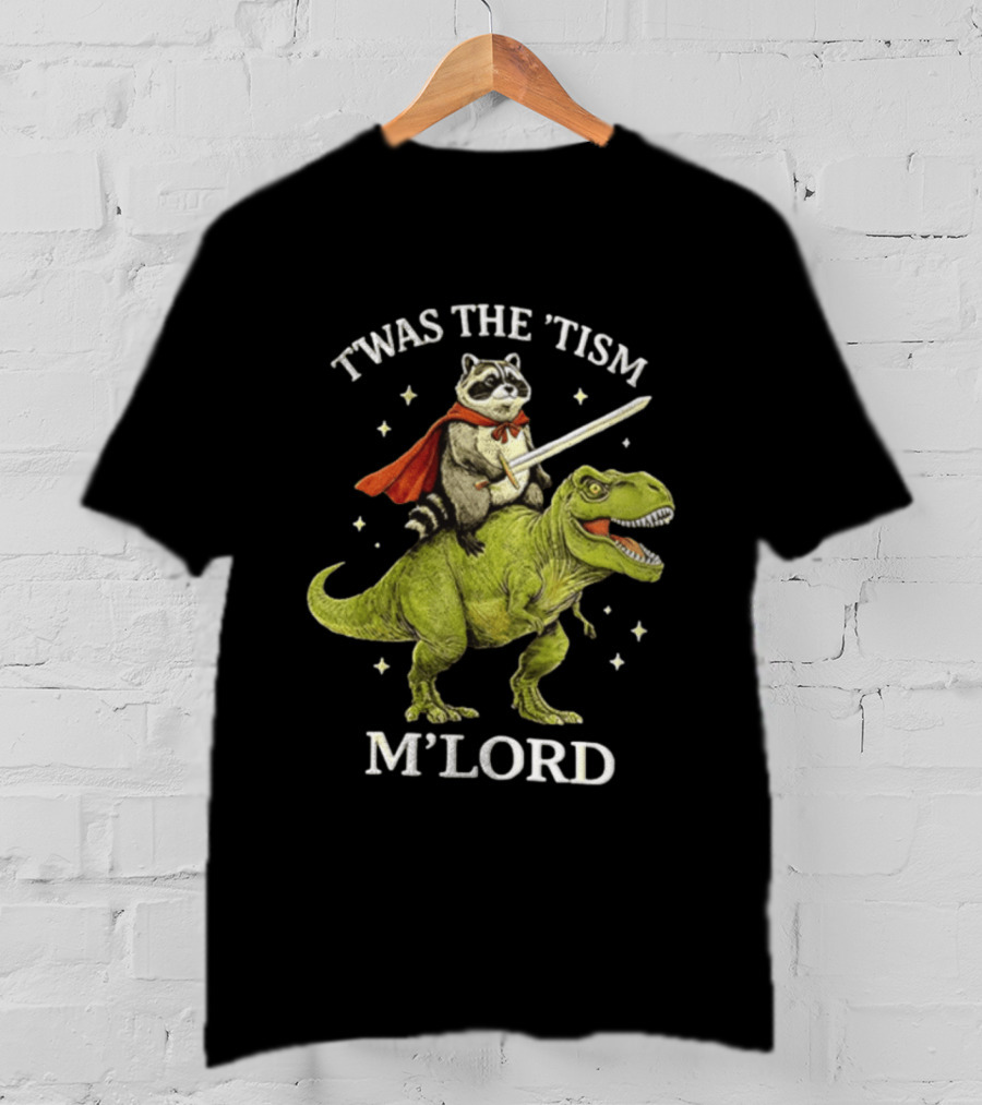 Twas The Tism Raccoon In Red Cape With Sword Riding Green Dinosaur M'Lord T-Shirt