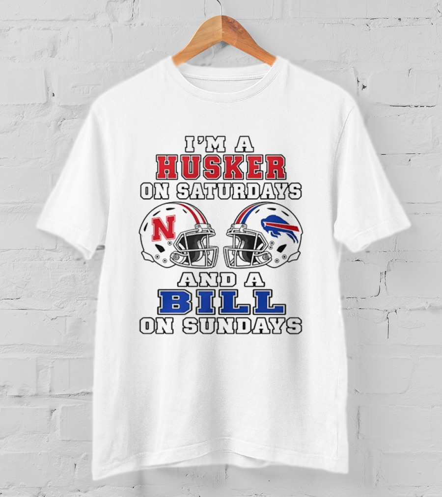 I'm A Husker On Saturdays And A Bill On Sundays Nebraska Cornhuskers Buffalo Bills Football Helmets T-Shirt