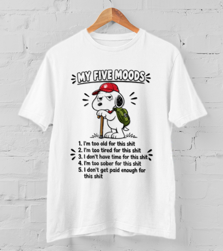 Tired Snoopy My Five Moods Too Old Too Tired No Time Too Sober Not Paid Enough T-Shirt