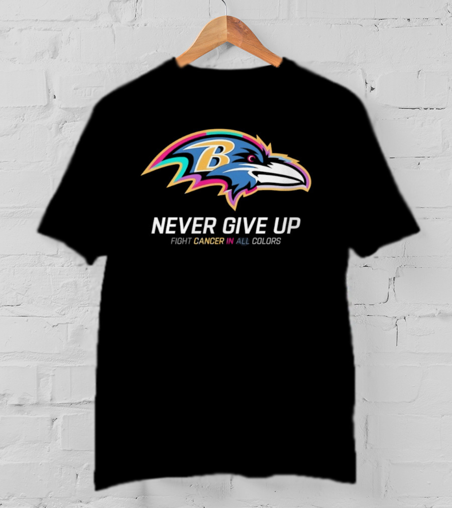 Baltimore Ravens Never Give Up Fight Cancer In All T-Shirt