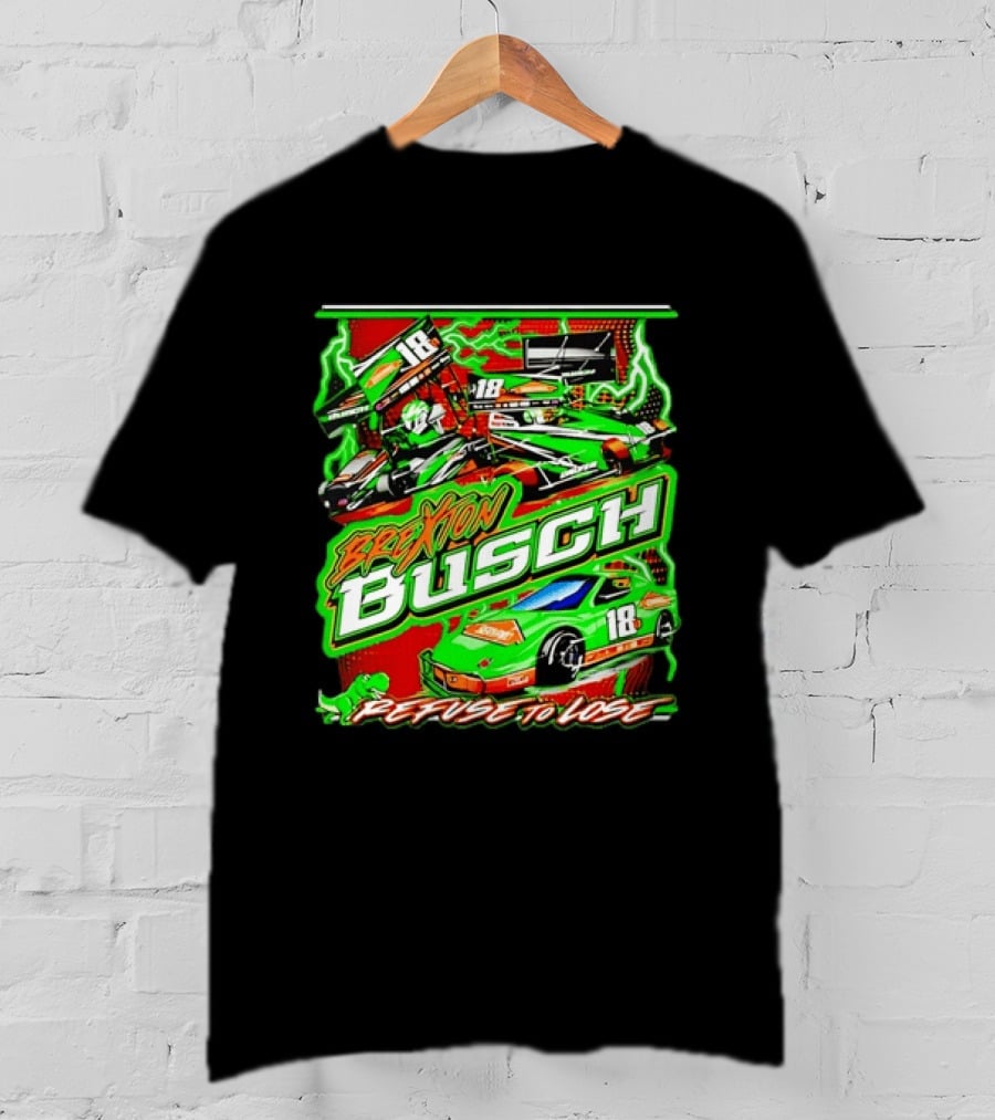 Brexton Busch 18 Racing Refuse To Lose NASCAR T-Shirt