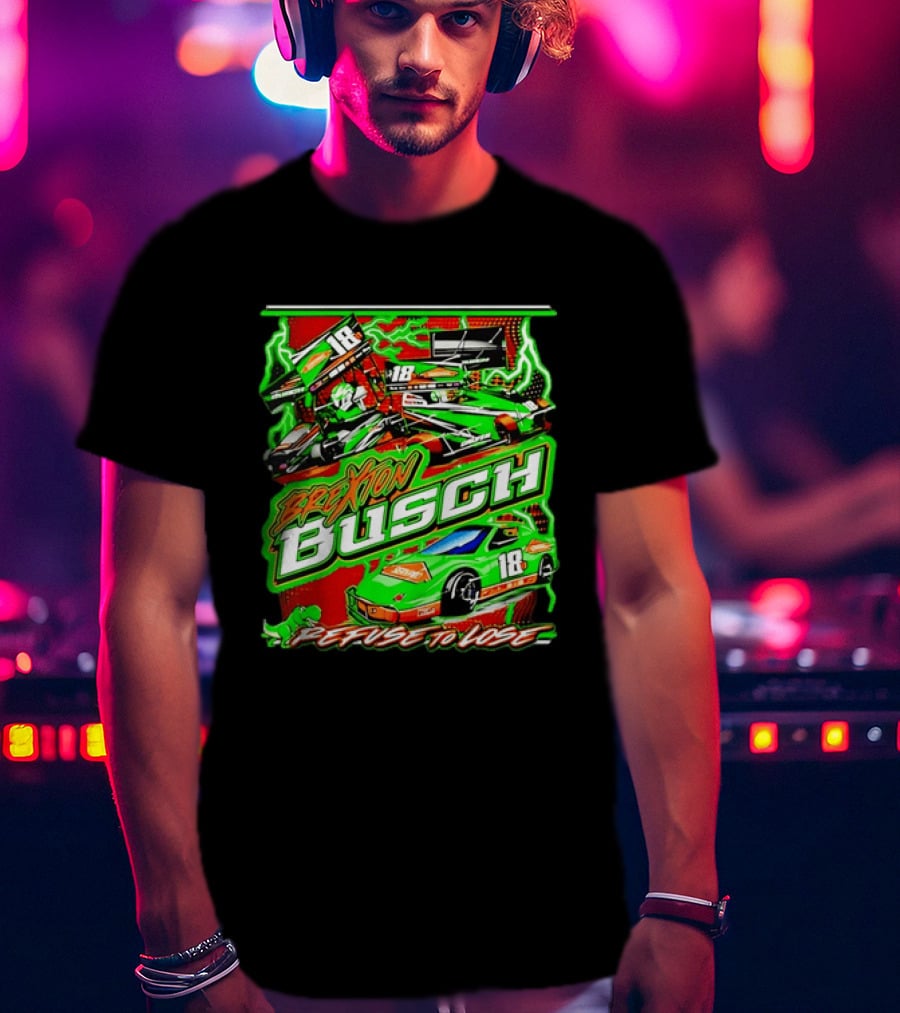 Brexton Busch 18 Racing Refuse To Lose NASCAR T-Shirt