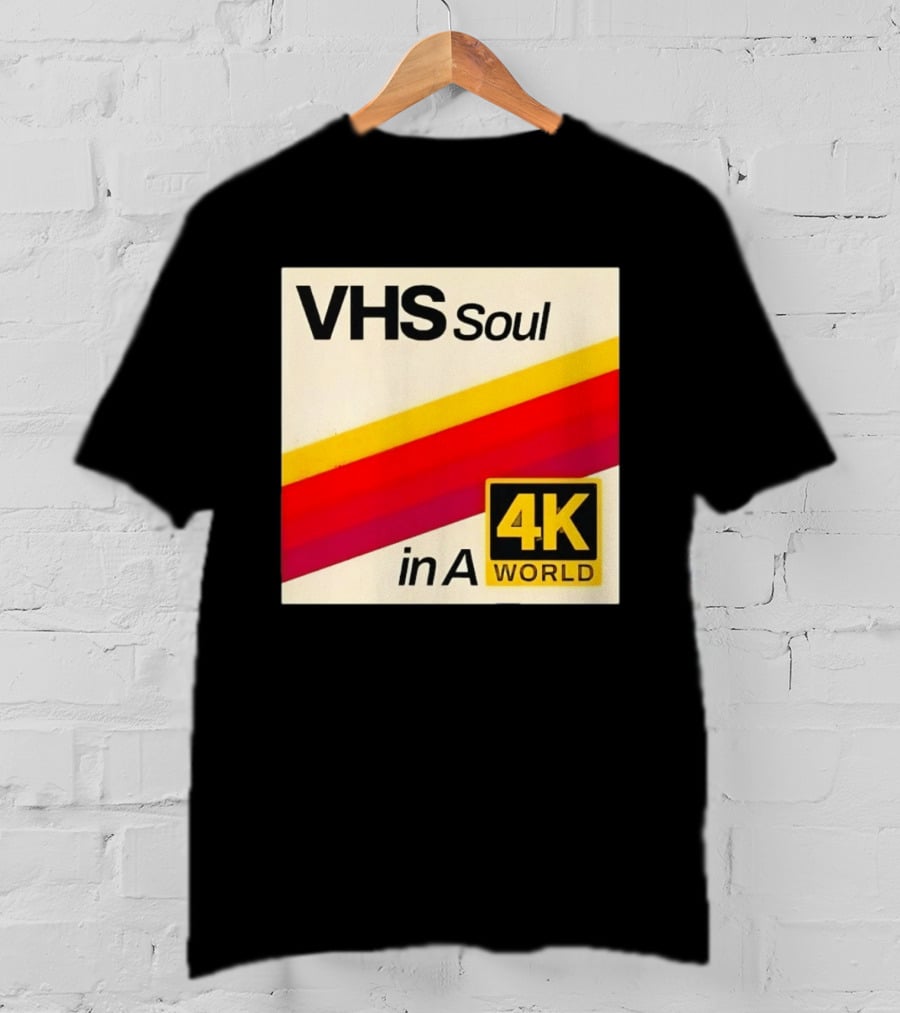 VHS Soul In A 4K World Retro Nostalgia T-Shirt