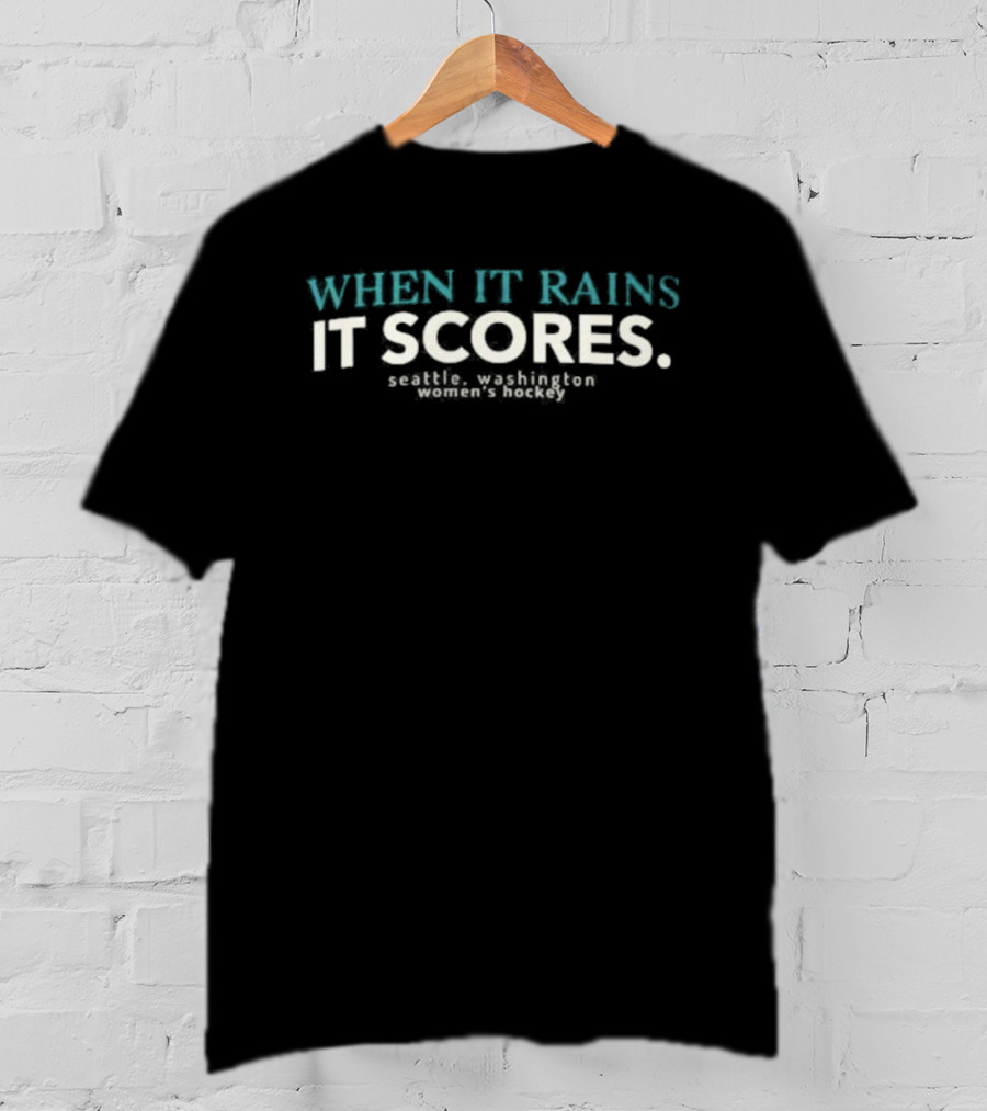 When It Rains It Scores Seattle Washington Women's Hockey T-Shirt