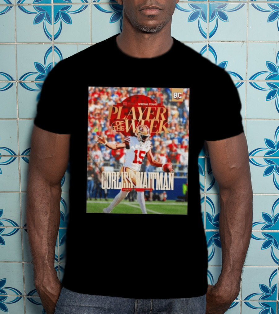 Corliss Waitman San Francisco 49ers Special Teams Player Of The Week Recognition T-Shirt