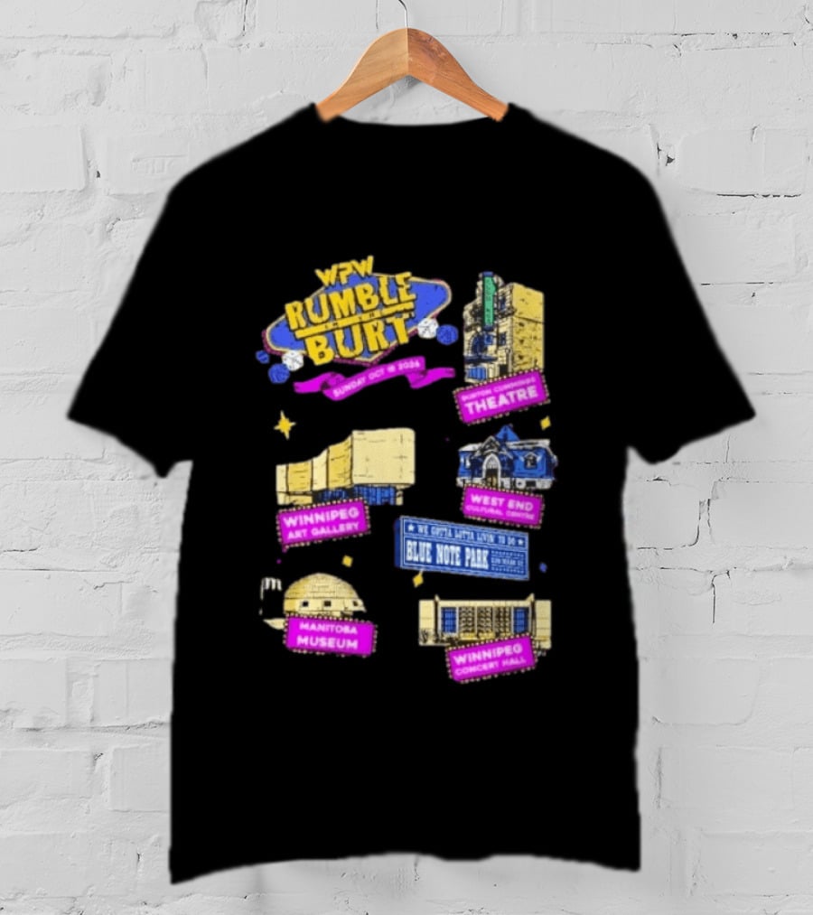 WPW Rumble In The Burt Winnipeg Theatre Art Gallery Blue Note Park Manitoba Museum Concert Hall T-Shirt