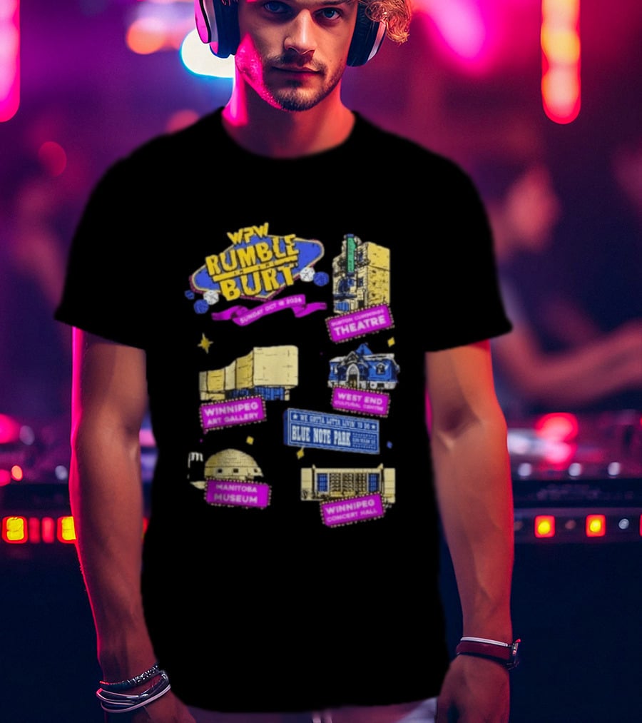 WPW Rumble In The Burt Winnipeg Theatre Art Gallery Blue Note Park Manitoba Museum Concert Hall T-Shirt