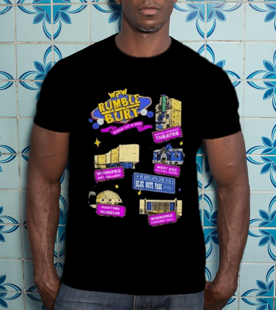 WPW Rumble In The Burt Winnipeg Theatre Art Gallery Blue Note Park Manitoba Museum Concert Hall T-Shirt