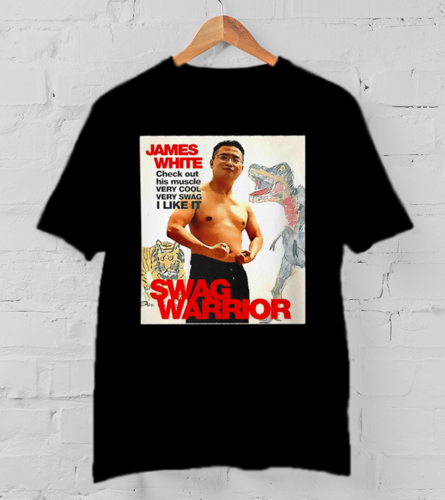 James White Swag Warrior Check Out His Muscle Very Cool Very Swag I Like It T-Shirt