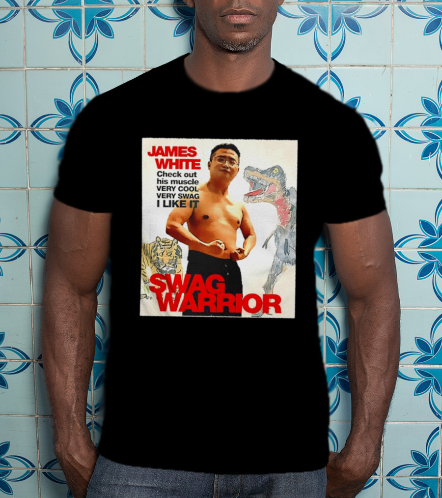 James White Swag Warrior Check Out His Muscle Very Cool Very Swag I Like It T-Shirt