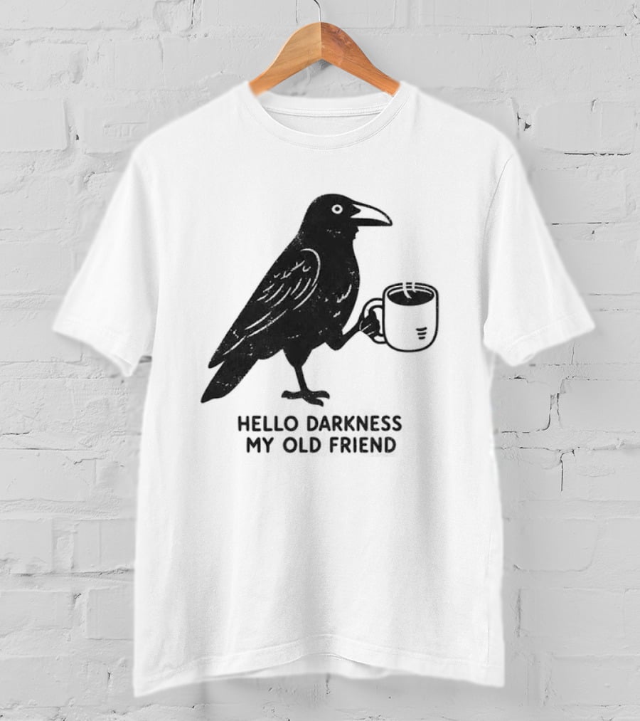Hello Darkness My Old Friend Raven Coffee T-Shirt