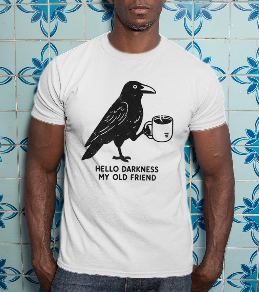 Hello Darkness My Old Friend Raven Coffee T-Shirt