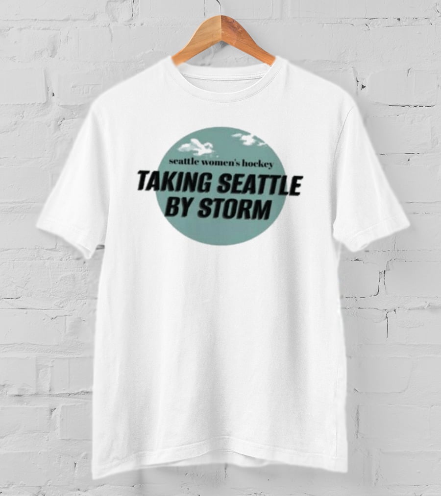 Seattle Women's Hockey Taking Seattle By Storm T-Shirt