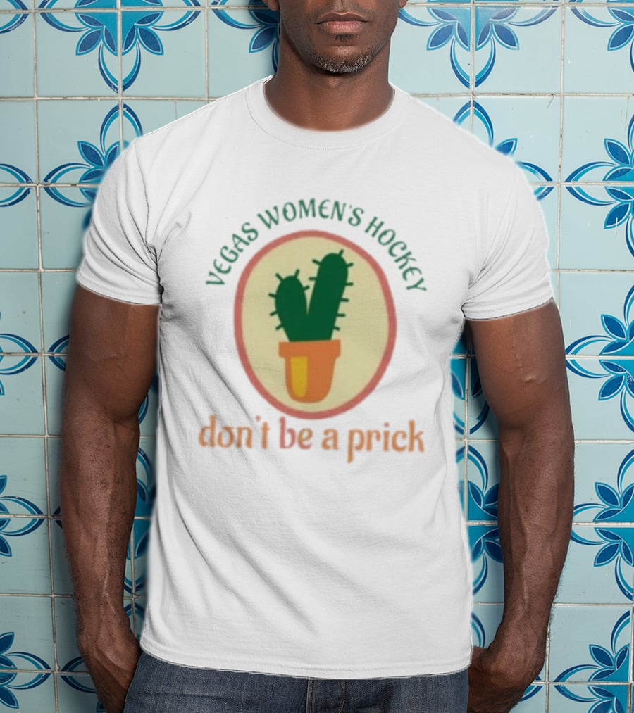 Vegas Women's Hockey Don't Be A Prick Cactus T-Shirt