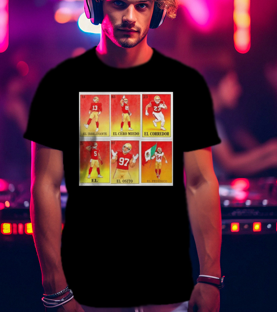San Francisco 49ers Lotería El Irrelevante El Cero Miedo El Corredor El Osito El Federico T-Shirt